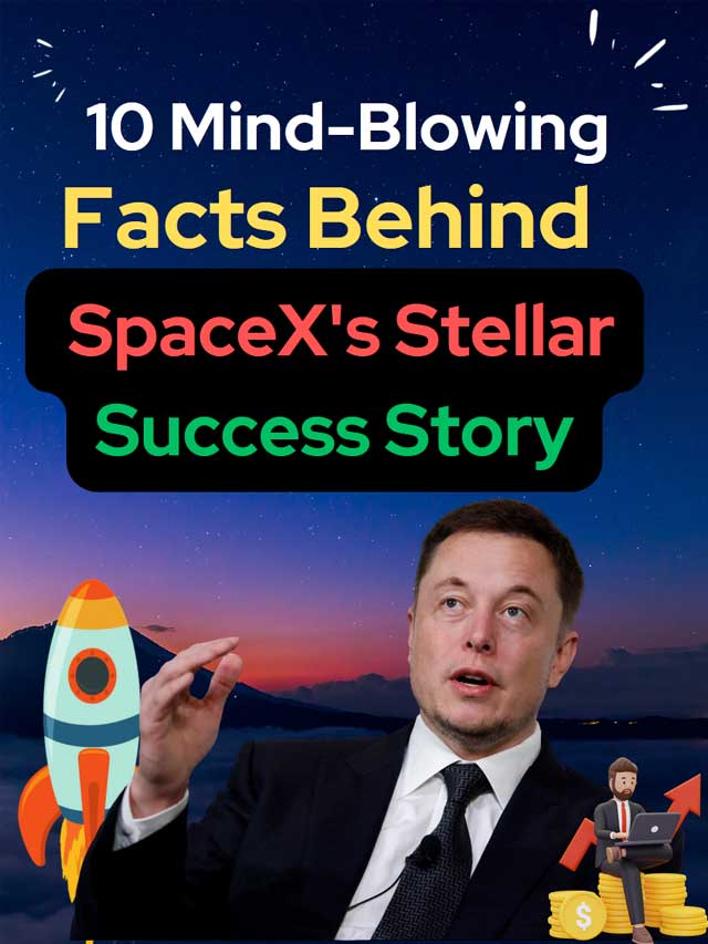 10 Mind-Blowing Facts Behind SpaceX’s Stellar Success Story